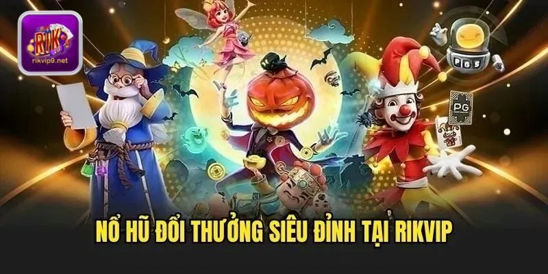 Bỏ túi các kinh nghiệm chơi nổ hũ dễ thắng từ cao thủ