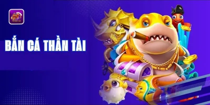 Game Bắn Cá Thần Tài